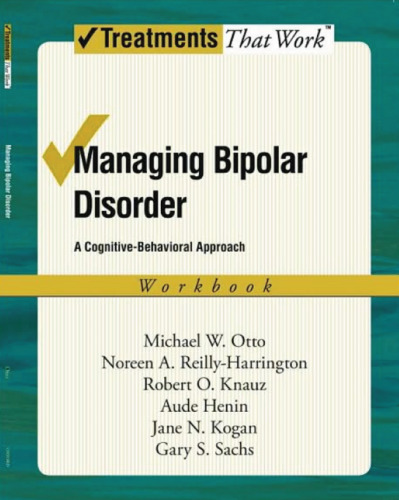 Managing Bipolar Disorder: A Cognitive Behavior Treatment Program Workbook