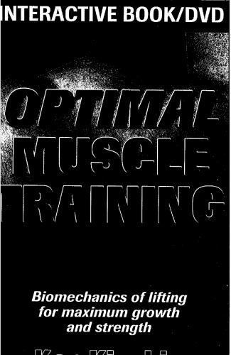 Optimal Muscle Training: Biomechanics of Lifting for Maximum Growth and Strength with DVD