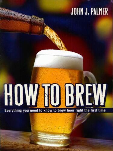 How to Brew: Everything You Need To Know To Brew Beer Right The First Time