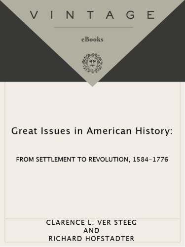 Great Issues in American History, Vol. I: From Settlement to Revolution, 1584-1776