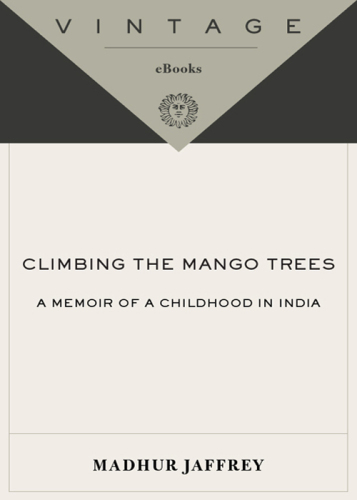 Climbing the Mango Trees: A Memoir of a Childhood in India