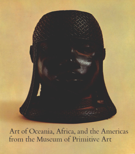 Art of Oceania, Africa, and the Americas, from the Museum of Primitive Art: An Exhibition at the Metropolitan Museum of Art, May 10-August 17, 1969.