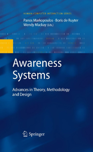 Awareness systems: advances in theory, methodology and design