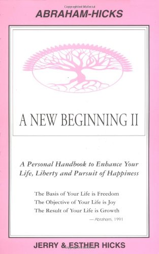A New Beginning II : A Personal Handbook to Enhance Your Life, Liberty and Pursuit of Happiness