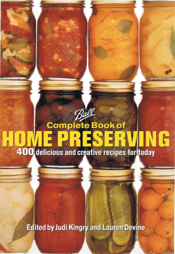 Ball Complete Book of Home Preserving: 400 Delicious and Creative Recipes for Today