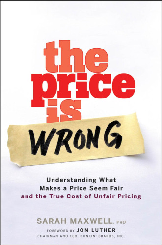 The price is wrong: understanding what makes a price seem fair and the true cost of unfair pricing