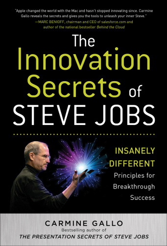 The Innovation Secrets of Steve Jobs: Insanely Different Principles for Breakthrough Success