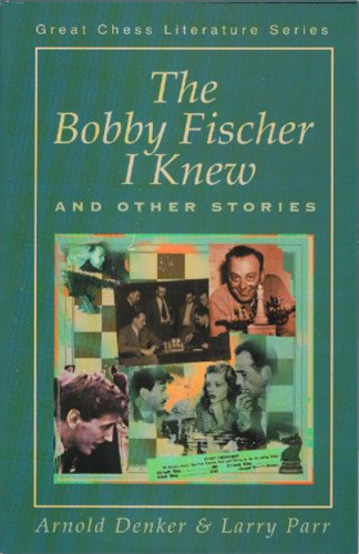 The Bobby Fischer I Knew & Other Stories