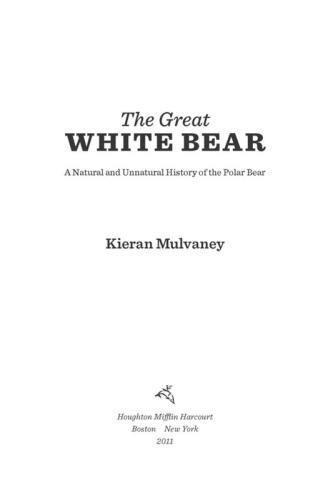 The Great White Bear: A Natural and Unnatural History of the Polar Bear