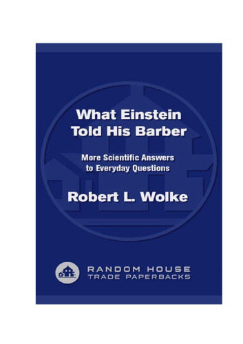 What Einstein Told His Barber: More Scientific Answers to Everyday Questions