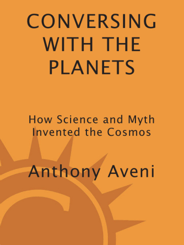 Conversing with the Planets: How Science and Myth Invented the Cosmos