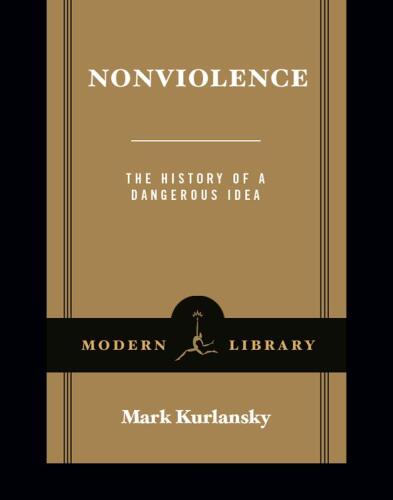 Nonviolence: The History of a Dangerous Idea
