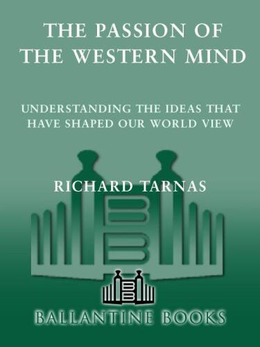 The Passion of the Western Mind: Understanding the Ideas that Have Shaped Our World View