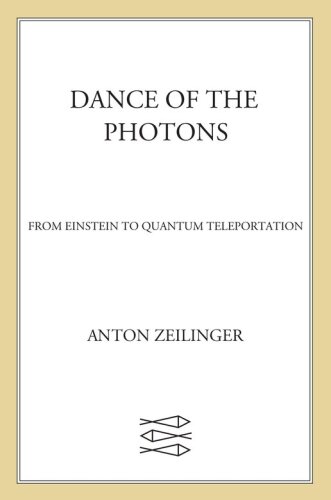 Dance of the Photons: From Einstein to Quantum Teleportation