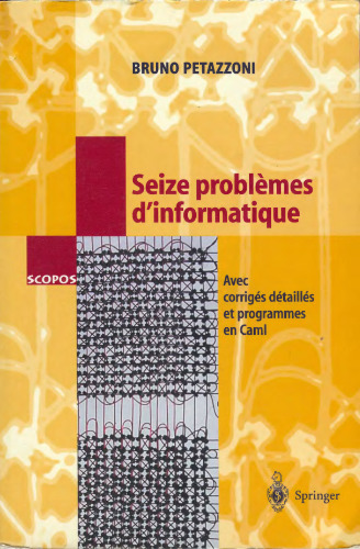 Seize problèmes d'informatique : Avec corrigés détaillés et programmes en Caml
