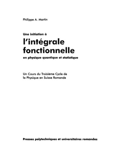Une initiation à l'intégrale fonctionnelle en physique quantique et statistique : Un cours du troisième cycle de la physique en Suisse romande