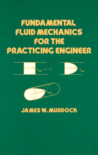 Fundamental fluid mechanics for the practicing engineer