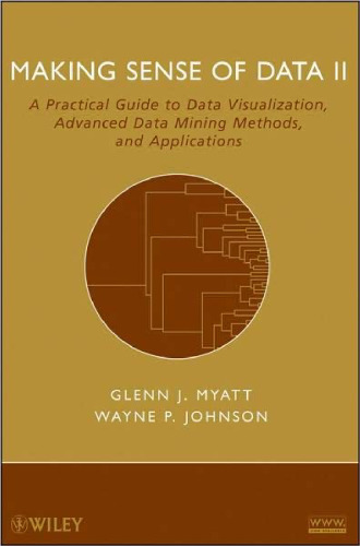 Making sense of data II: a practical guide to data visualization, advanced data mining methods, and applications