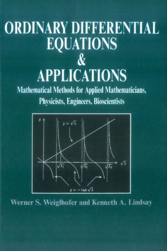 Ordinary Differential Equations and Applications: Mathematical Methods for Applied Mathematicians, Physicists, Engineers and Bioscientists