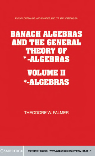 Banach Algebras and the General Theory of *-Algebras 2 Part Set: Volume 2, *-Algebras