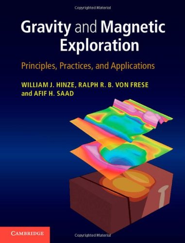 Gravity and Magnetic Exploration: Principles, Practices, and Applications