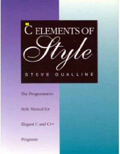 C elements of style: the programmers style manual for Elegant C and C++ programs