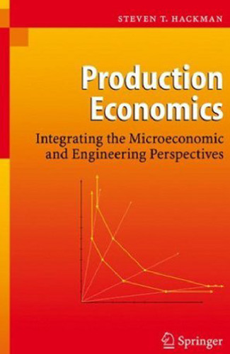 Production Economics: Integrating the Microeconomic and Engineering Perspectives