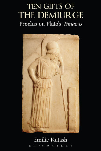 Ten Gifts of the Demiurge: Proclus on Plato's Timaeus