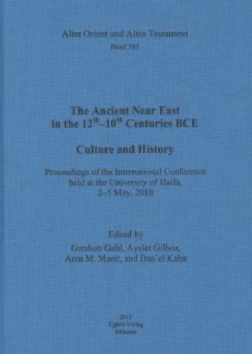 Ancient Near East 12th-10th .. AOAT 392 Proceedings of the International Conference held at the University of Haifa, 2-5 May, 2010