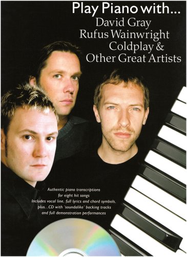 Play Piano with David Gray, Rufus Wainwright, " Coldplay " and Other Great Artists