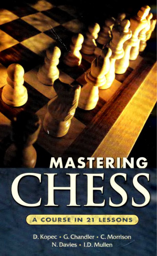 Mastering Chess: A Course in 21 Lessons