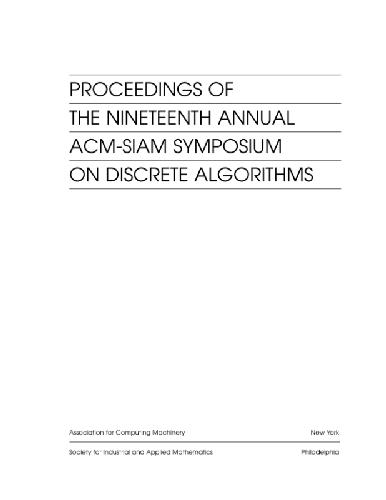 Proceedings of the 19th Annual ACM-SIAM Symposium on Discrete Algorithms