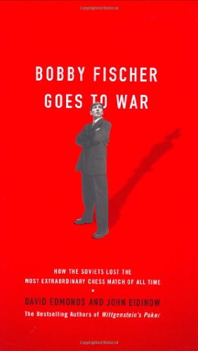 Bobby Fischer Goes to War: How the Soviets Lost the Most Extraordinary Chess Match of All Time