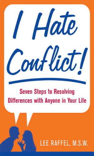 I hate conflict!: seven steps to resolving differences with anyone in your life