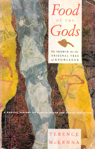 Food of the Gods: The Search for the Original Tree of Knowledge A Radical History of Plants, Drugs, and Human Evolution