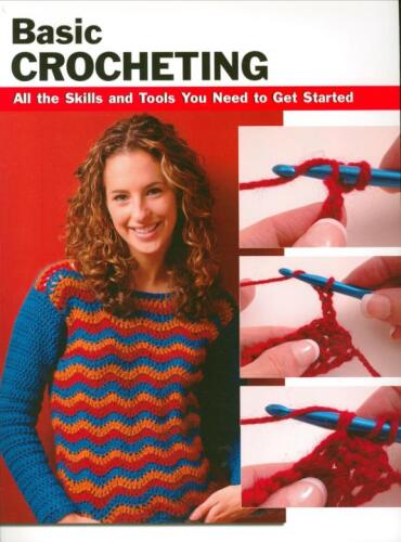 Basic Crocheting: All the Skills and Tools You Need to Get Started