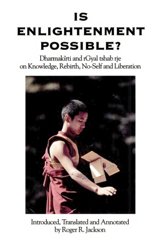 Is Enlightenment Possible?: Dharmakirti and Rgyal Tshab Rje on Knowledge, Rebirth, No-Self and Liberation