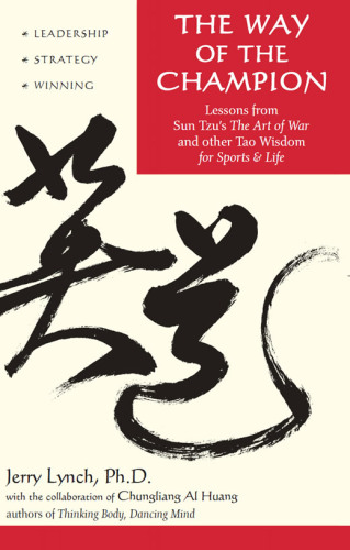 The Way of the Champion: Lessons from Sun Tzu's The art of War and other Tao Wisdom for Sports & life