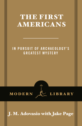 The First Americans: In Pursuit of Archaeology's Greatest Mystery