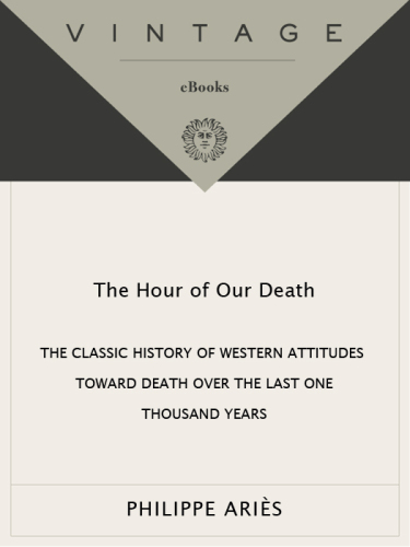 The Hour of Our Death: The Classic History of Western Attitudes Toward Death over the Last One Thousand Years