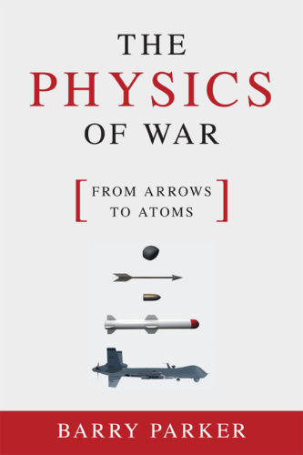The Physics of War: From Arrows to Atoms