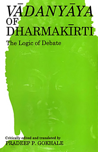 Vadanyaya of Dharmakirti: The Logic of Debate