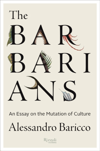 The Barbarians: An Essay On the Mutation of Culture