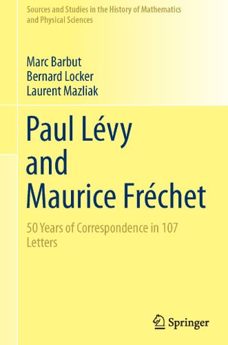 Paul Lévy and Maurice Fréchet: 50 Years of Correspondence in 107 Letters
