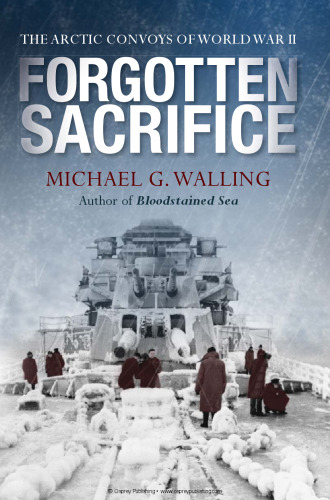 Forgotten Sacrifice: The Arctic Convoys of World War II