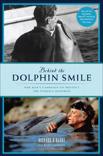 Behind the Dolphin Smile: One Man's Campaign to Protect the World's Dolphins