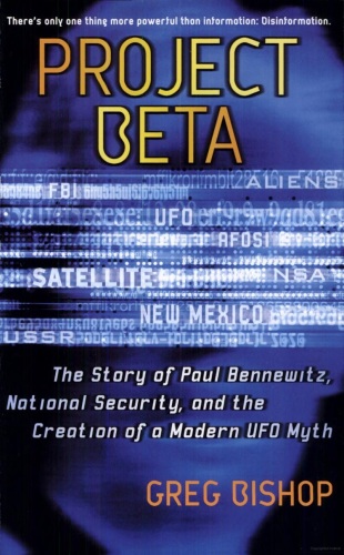 Project Beta: The Story of Paul Bennewitz, National Security, and the Creation of a Modern UFO Myth