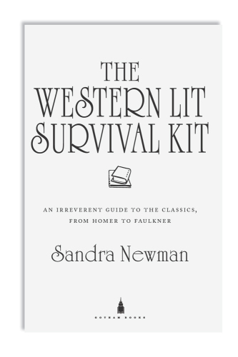 The Western Lit Survival Kit: An Irreverent Guide to the Classics, from Homer to Faulkner
