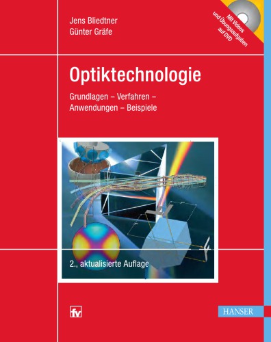 Optiktechnologie: Grundlagen - Verfahren - Anwendungen - Beispiele