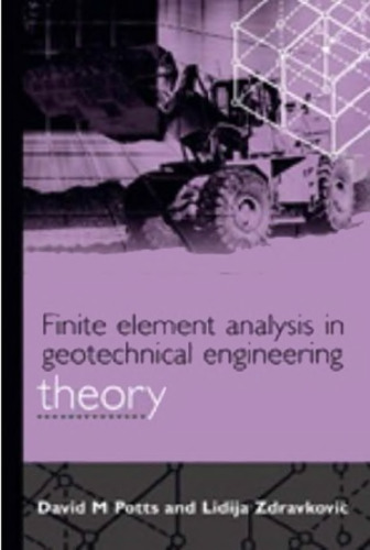 Finite Element Analysis in Geotechnical Engineering, Vol. 1: Theory & Application